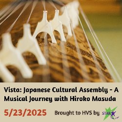 Vista: Japanese Cultural Assembly - A Musical Journey with Hiroko Masuda 5/23/2025 - Brought to HVS by STAR Education
